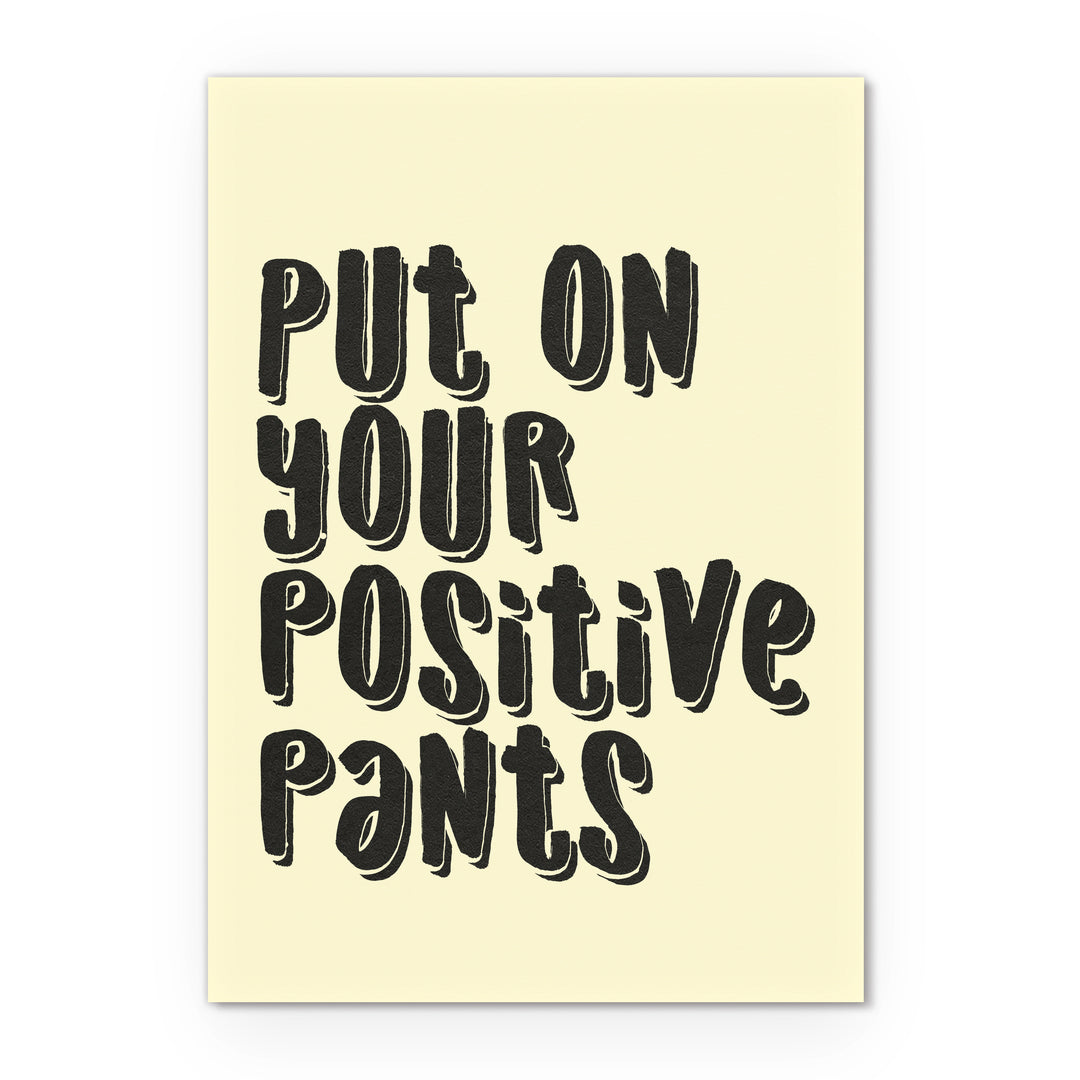 Postkarte DIN A6 Quote Put on your positive pants