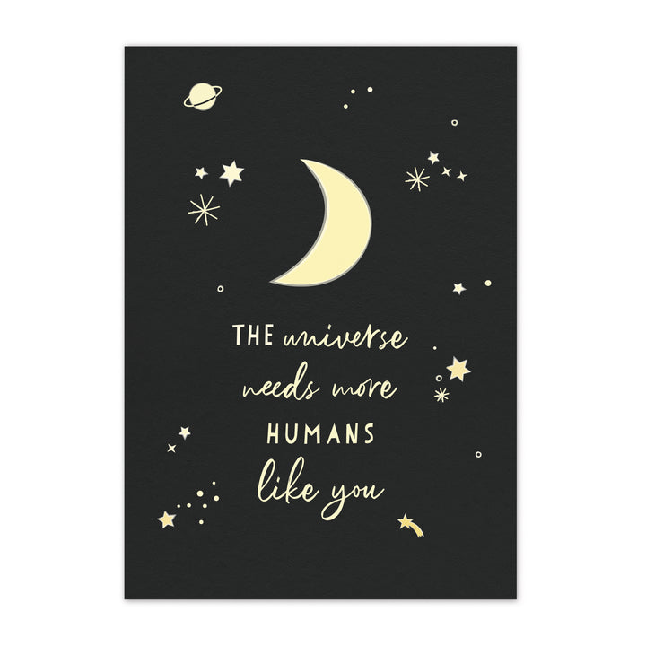 Postkarte DIN A6 The universe needs more humans like you