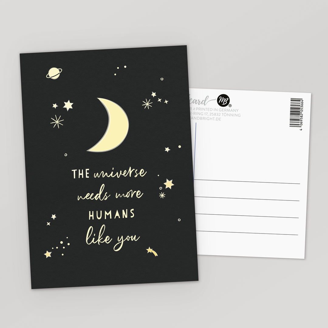 Postkarte DIN A6 The universe needs more humans like you