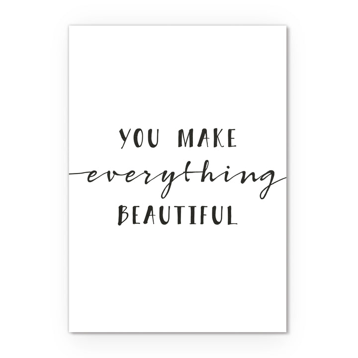 Postkarte DIN A6 Quote You make everything beautiful